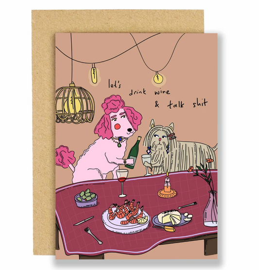 Let's Drink Wine and Talk Shit - Greeting Card